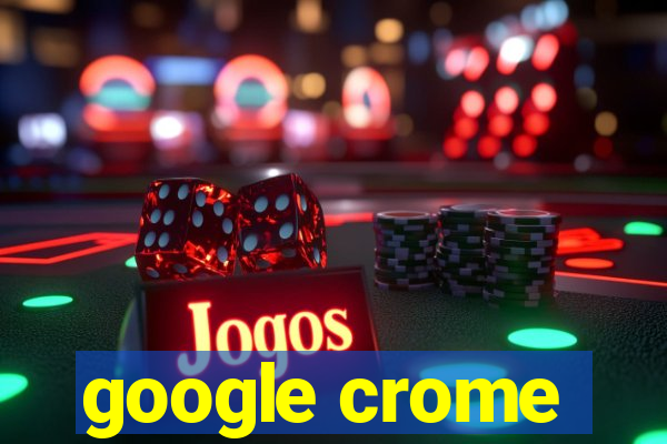 google crome